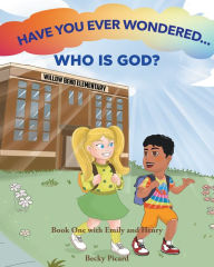 Title: Have You Ever Wondered... Who is God?, Author: Becky Picard