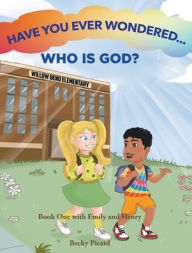 Title: Have You Ever Wondered... Who is God?, Author: Becky Picard