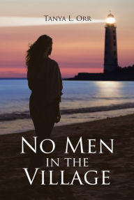 Title: No Men in the Village, Author: Tanya L. Orr