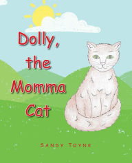 Title: Dolly, the Momma Cat, Author: Sandy Toyne