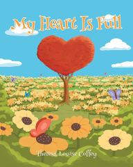 Title: My Heart is Full, Author: Theresa Louise Coffey