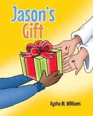 Title: Jason's Gift, Author: Kysha M. Williams