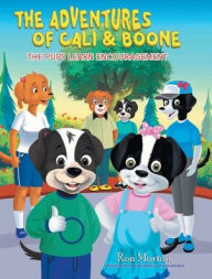 Title: The Adventures of Cali and Boone: The Pups Learn Encouragement, Author: Ron Morton