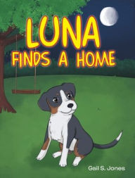 Title: Luna Finds a Home, Author: Gail S Jones