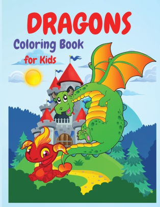 Dragons Coloring Book: A Huge Activity Book for All Dragons Lovers ...