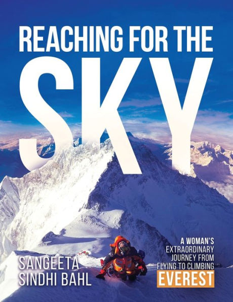 Reaching for the Sky: A Woman's Extraordinary Journey from Flying to Climbing Everest