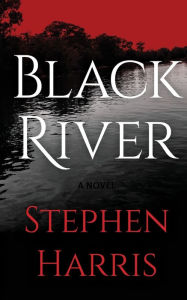 Title: Black River, Author: Stephen Harris