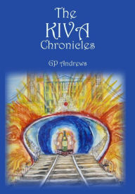 Title: The Kiva Chronicles-Volume 2, Author: George P Andrews