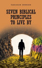 Seven Biblical Principles to Live By