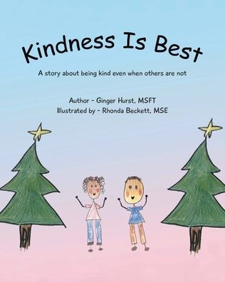 Kindness Is Best: A story about being kind even when others are not
