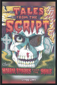 Title: Tales From The Script: Horror Stories From The Bible, Author: Cregg Laws