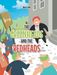 Title: The Greenheads and the Redheads, Author: Matt Bell