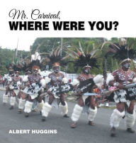 Title: Mr. Carnival, Where Were You?, Author: Albert Huggins