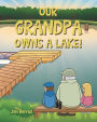 Our Grandpa Owns a Lake!