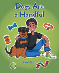 Title: Dogs Are a Handful, Author: Dionte Davis