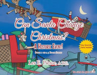 Title: Can Santa Change Christmas? A Historic Event!: Book 1 of a 3 Book Series, Author: Les E Pierce a T G