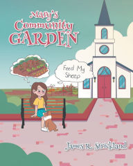 Title: Mary's Community Garden: Feed My Sheep, Author: James R. Strickland