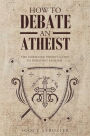 How To Debate An Atheist