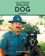Title: Vom Kaiserhofe Police Dog Training, Author: Tom Brenneman