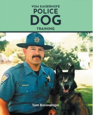 Title: Vom Kaiserhofe Police Dog Training, Author: Tom Brenneman