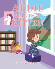 Title: Addie Wants A Kitten, Author: Johnnie Brooks