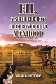 Title: Eli, a Shepherd Boy, from Boyhood to Manhood, Author: Ronald B. McPherson