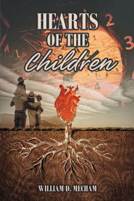 Title: Hearts of the Children, Author: William D. Mecham