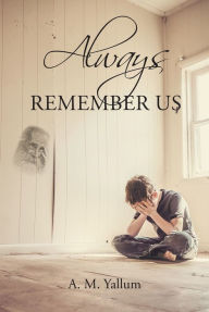 Title: Always Remember Us, Author: A. M. Yallum