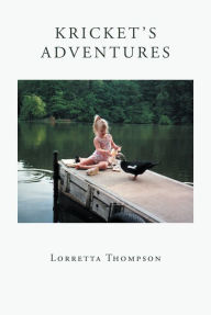 Title: Kricket's Adventures, Author: Lorretta Thompson