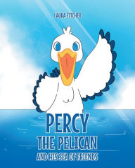 Title: Percy the Pelican and His Sea of Friends, Author: Laura Fitcher
