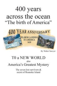 Title: 400 years across the Ocean: The Birth of America, Author: Walter Sawyer