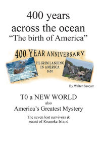 Title: 400 years across the Ocean: The Birth of America, Author: Walter Sawyer