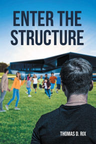 Title: Enter The Structure, Author: Thomas D. Rix