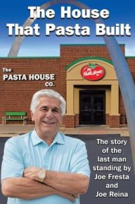 Title: The House That Pasta Built, Author: Joe Fresta