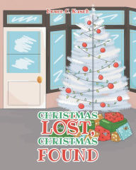 Title: Christmas Lost, Christmas Found, Author: Bruce C. Kusch