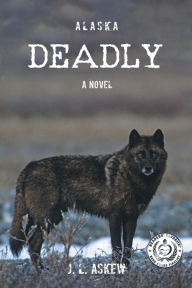 Ebook download free for android ALASKA DEADLY: A Novel by J. L. Askew