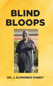 Title: Blind Bloops, Author: Dr. J. Alphonso Dandy