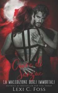 Title: Cuore di Sangue: Un Romanzo Vampiresco Paranormale, Author: Lexi C. Foss