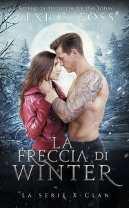 Title: La freccia di Winter: Un Romanzo Paranormale sui Lupi Mannari, Author: Lexi C. Foss