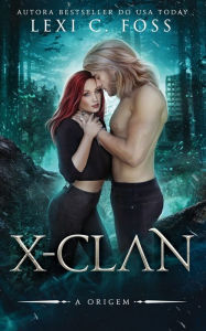 Title: X-Clan A Origem, Author: Andreia Barboza