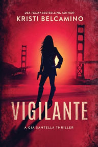 Title: Vigilante, Author: Kristi Belcamino