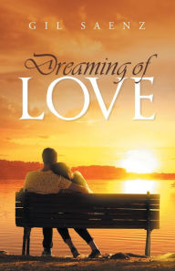 Title: Dreaming of Love, Author: Gil Saenz