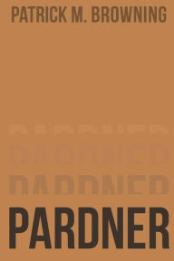 Title: Pardner, Author: Patrick M. Browning
