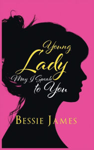 Title: Young Lady May I Speak to You, Author: Bessie James