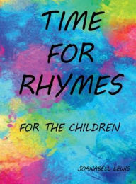 Title: Time for Rhymes: For the Children, Author: Joanabell Lewis