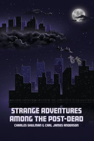 Title: Strange Adventures Among the Post-Dead, Author: Charles Shulman