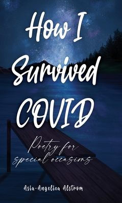 How I Survived COVID: Poetry for special occasions