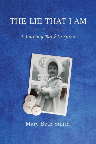 The Lie That I Am: A Journey Back to Spirit