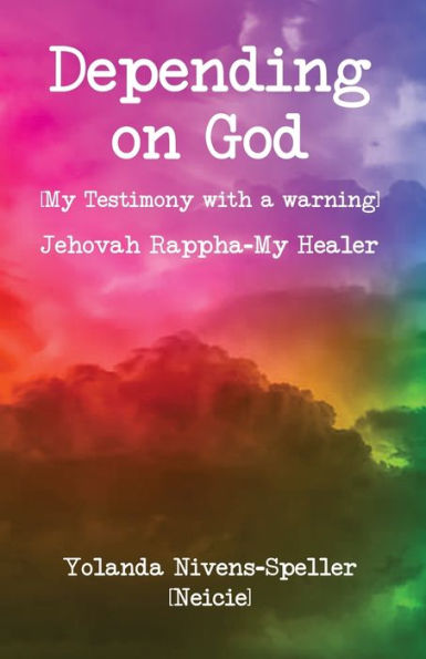 Depending on God: [My Testimony with a warning]