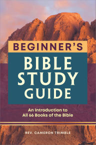 Title: Beginner's Bible Study Guide: An Introduction to All 66 Books of the Bible, Author: Cameron Trimble